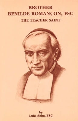 Brother Benilde Romançon, FSC: The Teacher Saint by Salm Fsc, Luke