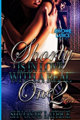 Shorty Is In Love with a Real One 2 by Latrice, Shvonne