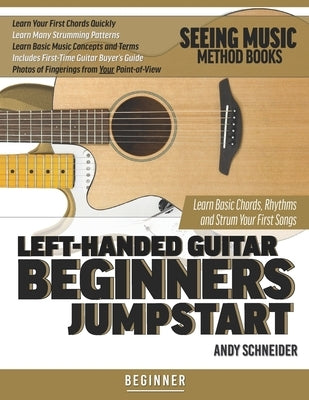 Left-Handed Guitar Beginners Jumpstart: Learn Basic Chords, Rhythms and Strum Your First Songs by Schneider, Andy