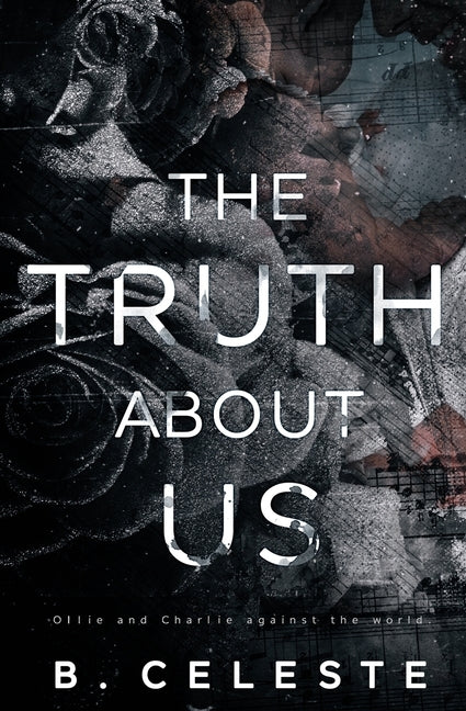 The Truth about Us by Celeste, B.
