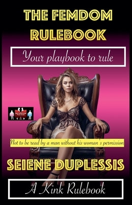 The Femdom Rulebook by Duplessis, Seiene