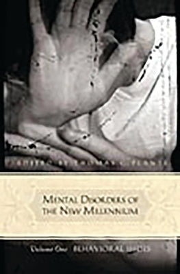 Mental Disorders of the New Millennium: [3 Volumes] by Ph D., Thomas G. Plante