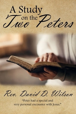 A Study on the Two Peters by Wilson, David D.