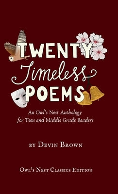 Twenty Timeless Poems: An Owl's Nest Anthology for Teen and Middle Grade Readers by Brown, Devin
