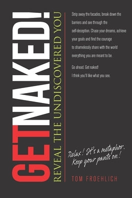 Let's Get Naked!: Reveal the Undiscovered You by Froehlich, Tom
