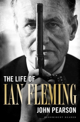 The Life of Ian Fleming by Pearson, John