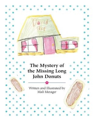 The Mystery of the Missing Long John Donuts by Merager, Mali