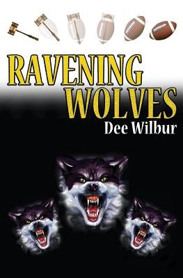 Ravening Wolves by Wilbur, Dee