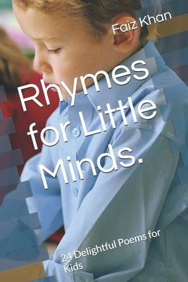 Rhymes for Little Minds.: 24 Delightful Poems for Kids by Khan, Faiz Sayyed