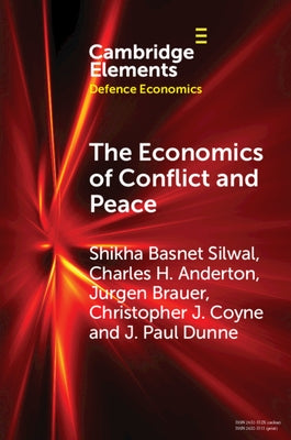 The Economics of Conflict and Peace: History and Applications by Silwal, Shikha Basnet