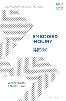 Embodied Inquiry: Research Methods by Leigh, Jennifer