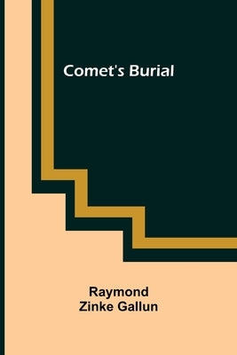 Comet's Burial by Zinke Gallun, Raymond