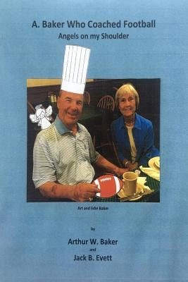 A. Baker Who Coached Football: Angels on my Shoulder by Evett, Jack B.