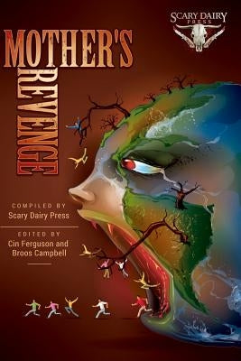 Mother's Revenge: A Dark and Bizarre Anthology of Global Proportions by Press LLC, Scary Dairy