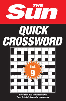 The Sun Puzzle Books - The Sun Quick Crossword Book 9: 200 Fun Crosswords from Britain's Favourite Newspaper by The Sun