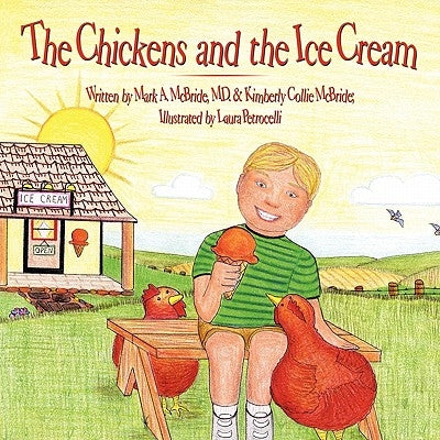 The Chickens and the Ice Cream by McBride, Mark A.