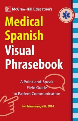 McGraw-Hill Education's Medical Spanish Visual Phrasebook by Bobenhouse, Neil
