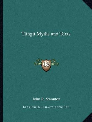 Tlingit Myths and Texts by Swanton, John R.