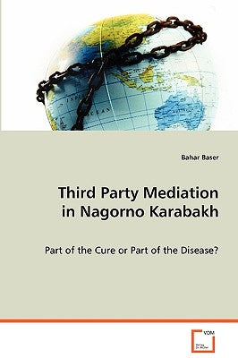 Third Party Mediation in Nagorno Karabakh by Baser, Bahar
