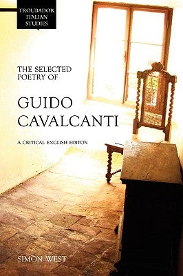 The Selected Poetry of Guido Cavalcanti: A Critical English Edition by West, Simon