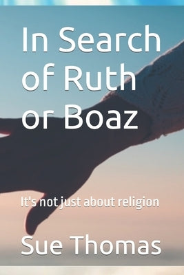 In Search of Ruth or Boaz: It's not just about religion by Jones, Lauren