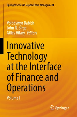 Innovative Technology at the Interface of Finance and Operations: Volume I by Babich, Volodymyr