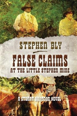 False Claims at the Little Stephen Mine by Bly, Stephen