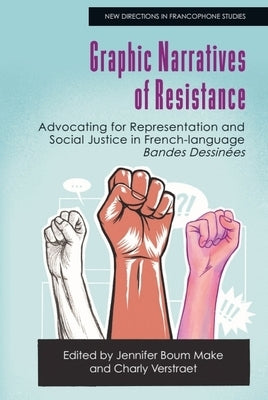 Graphic Narratives of Resistance: Advocating for Representation and Social Justice in French-Language Bandes Dessinées by Boum Make, Jennifer