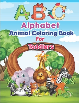 ABC Alphabet Animal Coloring Book For Toddlers: ABC a Child's First Alphabet Book Coloring Set for Kids Ages 4-8 Letter Tracing Book for Preschoolers by Books, Preschoolers Coloring