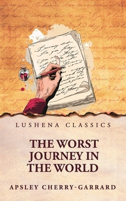 The Worst Journey in the World by Apsley Cherry-Garrard
