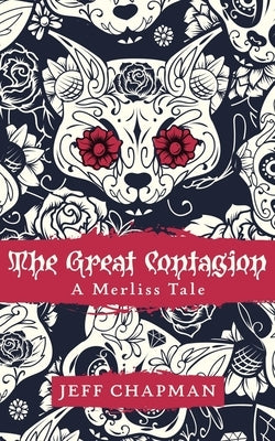 The Great Contagion: A Merliss Tale by Chapman, Jeff