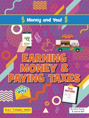 Earning Money and Paying Taxes by Young, Anna