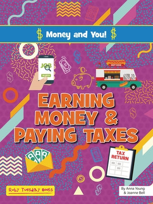 Earning Money and Paying Taxes by Young, Anna