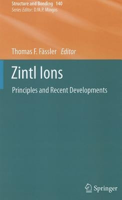 Zintl Ions: Principles and Recent Developments by Fässler, Thomas F.
