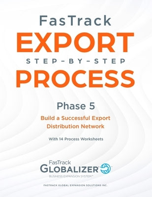 FasTrack Export Step-by-Step Process: Phase 5 - Build a Successful Export Distribution Network by Winget, W. Gary
