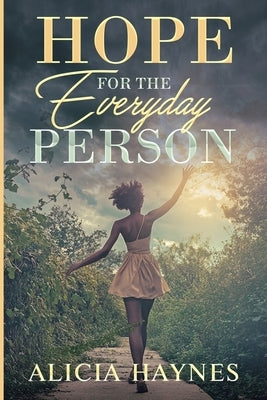 Hope for the Everyday Person by Haynes, Alicia
