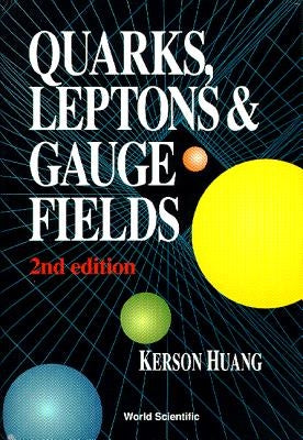 Quarks, Leptons and Gauge Fields (2nd Edition) by Huang, Kerson