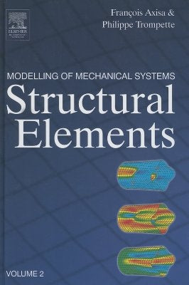 Modelling of Mechanical Systems: Structural Elements by Axisa, Francois