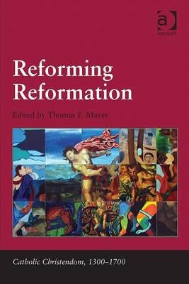 Reforming Reformation by Mayer, Thomas F.