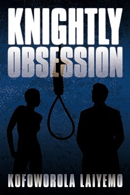 Knightly Obsession by Laiyemo, Kofoworola
