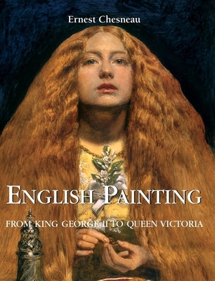 English Painting: From King George II to Queen Victoria by Chesneau, Ernest
