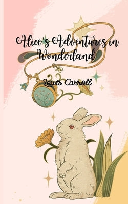 Alice's Adventures in Wonderland (Annotated) by Carroll, Lewis