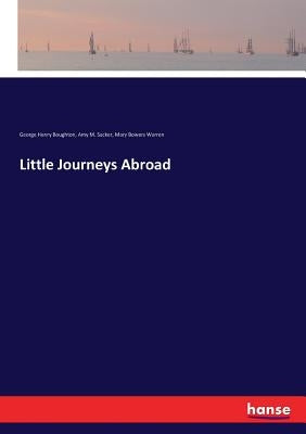 Little Journeys Abroad by Boughton, George Henry