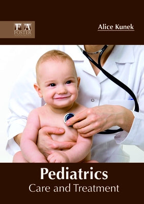 Pediatrics: Care and Treatment by Kunek, Alice
