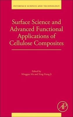 Surface Science and Advanced Functional Applications of Cellulose Composites: Volume 38 by Ma, Ming-Guo