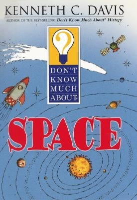 Don't Know Much about Space by Davis, Kenneth C.