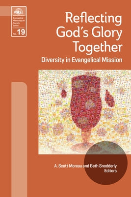 Reflecting God's Glory Together: Diversity in Evangelical Mission by Moreau, Scott
