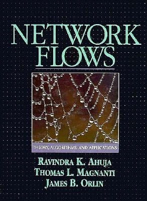 Network Flows: Theory, Algorithms, and Applications by Ahuja, Ravindra K.
