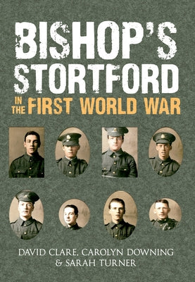 Bishop's Stortford in the First World War by Turner, Sarah