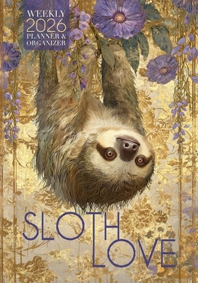 Sloth Love 2026 Weekly Planner and Organizer by Kelsey, Nola Lee